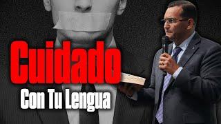 Cuidado Con Tu Lengua - Pastor General David Gutierrez