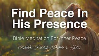 Scripture Verses For Finding Inner Peace | Bedtime Bible Meditation | Psalm, Isaiah, John, Romans