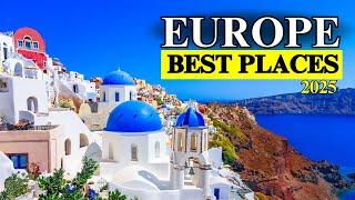 25 Best Places to Visit in Europe 2025 | You Must Visit!