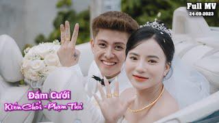 MV WEDDING - NGÀY HẠNH PHÚC NHẤT | ĐÁM CƯỚI KIÊN CHỔI VÀ PHẠM THƯ