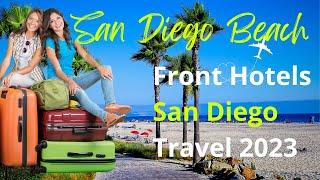 San Diego Beach Front Hotels San Diego Travel 2023