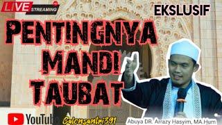  Pentingnya Mandi Taubat [Buya Arrazy Hasyim]