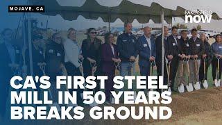 California's first steel mill in 50 years breaks ground in Kern County