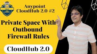 #02: CloudHub 2.0 | Private Space with Outbound Firewall Rules | Multiple Custom Domain TLS Context