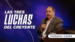 "Las tres luchas del creyente" Pr Norberto Carlini 23/04/23