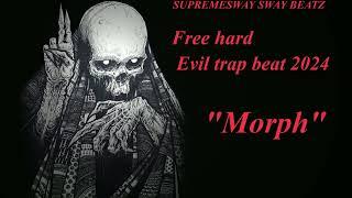 [FREE] HARD EVIL TRAP TYPE BEAT 2024 ~ "Morph" [Prod. by Supreme sway]