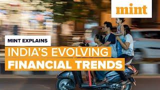 India’s Evolving Financial Trends | Mint Explains | Mint