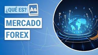  ¿Qué es el Mercado Forex y cómo funciona?