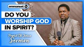 THE TRUE WORSHIPER | Prophet TB Joshua Sermon #TBJoshua #Emmanueltv #Scoan #TBJoshuaLegacy