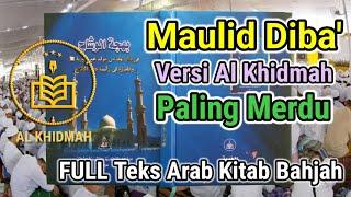 MAULID DIBA' AL KHIDMAH FULL | Paling Merdu Dilengkapi Teks Arab Kitab Bahjah Al Khidmah