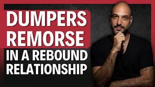 ALL YOU NEED TO KNOW ABOUT DUMPERS REMORSE IN A REBOUND RELATIONSHIP