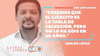 Adrián López: "Creemos que el Ejército es la tabla de salvación, pero no lo ha sido en 20 años.”