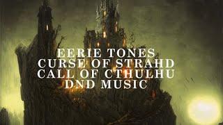 Curse of Strahd | Eerie Tones | Call of Cthulhu Music | DND Music D&D Music | Eerie Tome Sounds