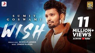 Sumit Goswami – Wish | Rumman Ahmed | Deepesh Goyal | Indeep Bakshi | Latest hit 2021