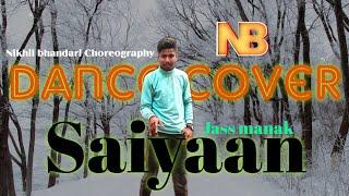 Jass manak : Saiyaan (Dance cover) Nikhil bhandari Choreography