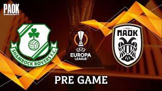 LIVE PRE GAME: SHAMROCK ROVERS - PAOK (EUROPA LEAGUE PLAY-OFFS)