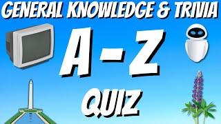 A-Z General Knowledge & Trivia Quiz, 26 Questions, Answers are in alphabetical order.