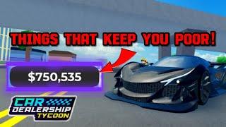 5 THINGS THAT KEEP YOU POOR IN Car Dealership tycoon!! | Mird CDT