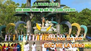 LA VANG 2023: DÂNG HOA TÔN VINH ĐỨC MẸ LA VANG | HÀNH HƯƠNG THÁNH ĐỊA ĐỨC MẸ LA VANG 14/8/2023