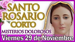 Santo Rosario Corto de Hoy Viernes 29 de Noviembre ⭐ Misterios Dolorosos  Rosario a Virgen María