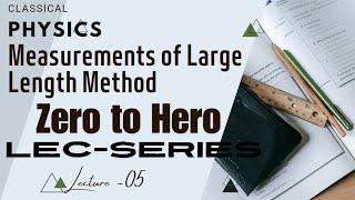Method of Measurement of large length-05 || IIT, JEE, NEET, JEST, TIFR || Zero to Hero Lectur series