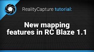 RealityCapture tutorial: New mapping features RC Blaze 1.1