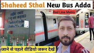 Shaheed Sthal Metro Station || saheed sthal new bus adda || Delhi Metro Red Line