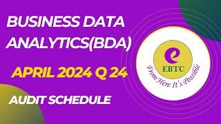 BUSINESS DATA ANALYTICS(BDA) APRIL 2024 QUESTION 24- AUDIT SCHEDULE