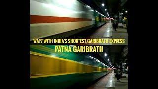 Much More Power + 130 KMPH WAP7 leads India's Smallest Garibrath - PATNA GARIBRATH at Full Ferocity