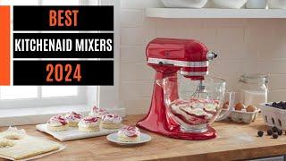 Best KitchenAid Mixers 2024 [don’t buy one before watching this]