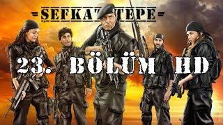 Şefkat Tepe - 23.Bölüm HD