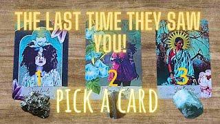  HOW DID THEY FEEL THE LAST TIME THEY SAW YOU!?... Love Tarot PICK A CARD