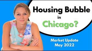 Chicago Housing Market Update - May 2022 - Is there a housing bubble?