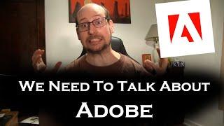 We Need To Talk About...Adobe