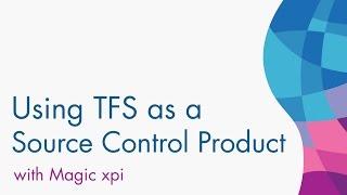 Using TFS as a Source Control Product with Magic xpi