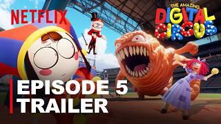 THE AMAZING DIGITAL CIRCUS - EPISODE 5 Trailer | Netflix