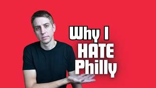 Why I Hate Philly...after 20 years