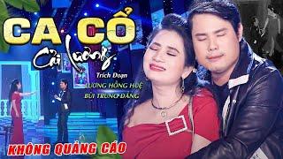 Ca Cổ KHÔNG QUẢNG CÁO  Lương Hồng Huệ - Bùi Trung Đẳng Ca Cổ Hơi Dài Hay Nhất ALbum Siêu Thị Ca Cổ