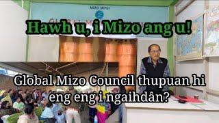 Hawh u, i Mizo ang u (A pui dawn e): Global Mizo Council thupuan hi eng nge i ngaihdan?