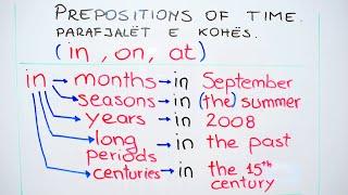 Si të përdorim "Prepositions of time" parafjalët e kohës, "in, on, at".