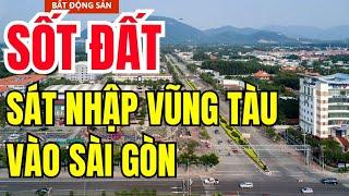 NGUY CƠ VÀ RỦI RO, Sốt Đất do sát nhập Vũng Tàu, Bình Dương vào Sài Gòn