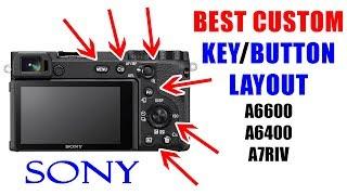 Best Custom Key Button Layout for ( Video & Photo) Hybrid Sony Shooters // a6600, a6400, a7RIV Setup