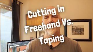 Cutting in Freehand Vs. Taping