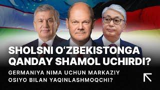 Olaf Sholsning Markaziy Osiyoga tashrifi | Germaniya kansleri nima uchun O‘zbekistonga keldi?