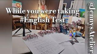 While U were taking a Test/너희가 영어시험을 보는동안/ @JennysAtelier