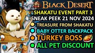 NEW Baby Otter Backpack, TREASURE Shakatu, Turkey Boss, PETS SALE (BDO Sneak Peek Event 21 Nov 2024)