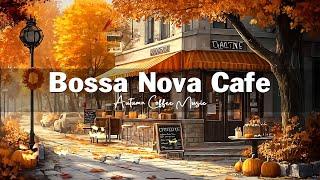 Autumn Bossa Nova Jazz in Coffee Shop Ambience - Positive Jazz Music for Work & Unwind