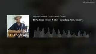 EB Anderson Concert & Chat - Canadiana, Roots, Country