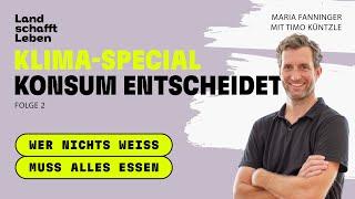 Klima-Special (2/4): Konsum entscheidet | Timo Küntzle mit Maria Fanninger