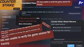 CS2 - VALVE PLZ FIX THIS?!?!?!!! (VAC was unable to verify the game session for...)